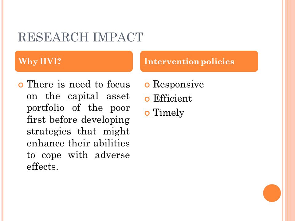RESEARCH IMPACT There is need to focus on the capital asset portfolio of the poor first before developing strategies that might enhance their abilities to cope with adverse effects.