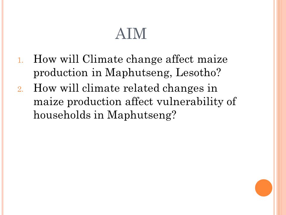 1. How will Climate change affect maize production in Maphutseng, Lesotho.