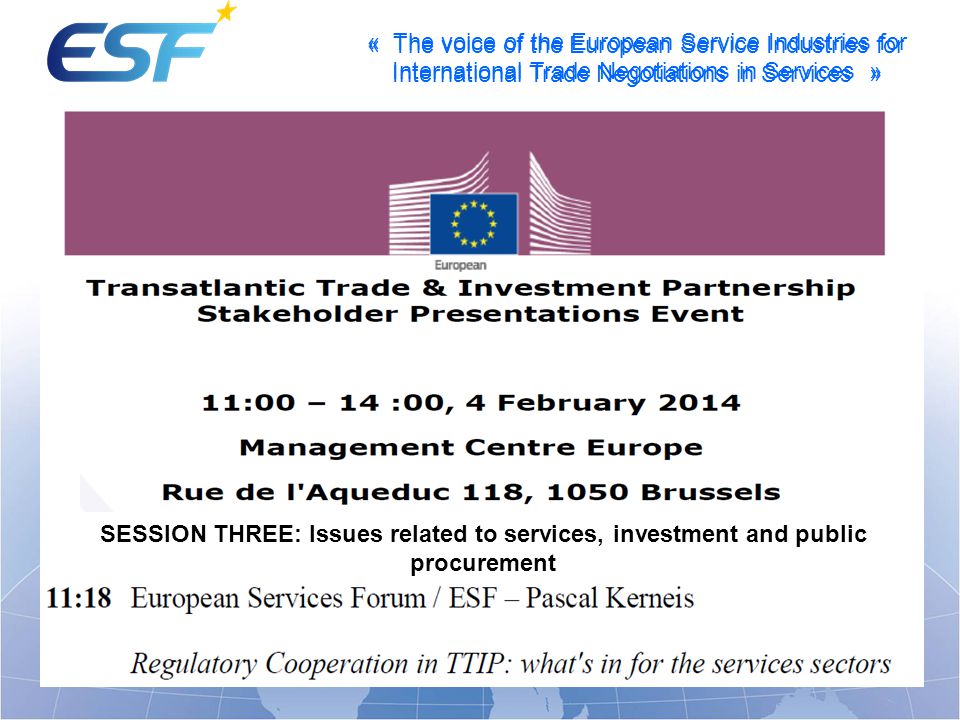 « The voice of the European Service Industries for International Trade Negotiations in Services » SESSION THREE: Issues related to services, investment and public procurement