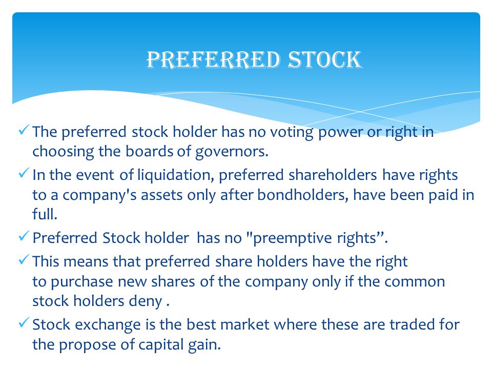 The preferred stock holder has no voting power or right in choosing the boards of governors.