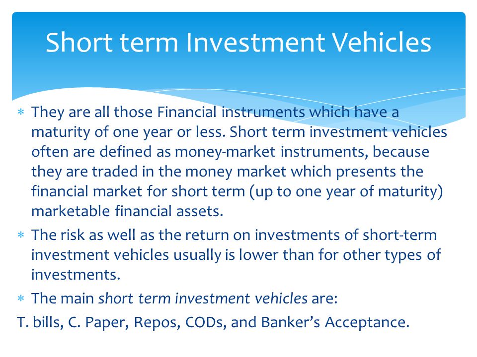  They are all those Financial instruments which have a maturity of one year or less.