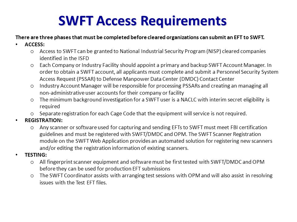 SWFT Access Requirements There are three phases that must be completed before cleared organizations can submit an EFT to SWFT.