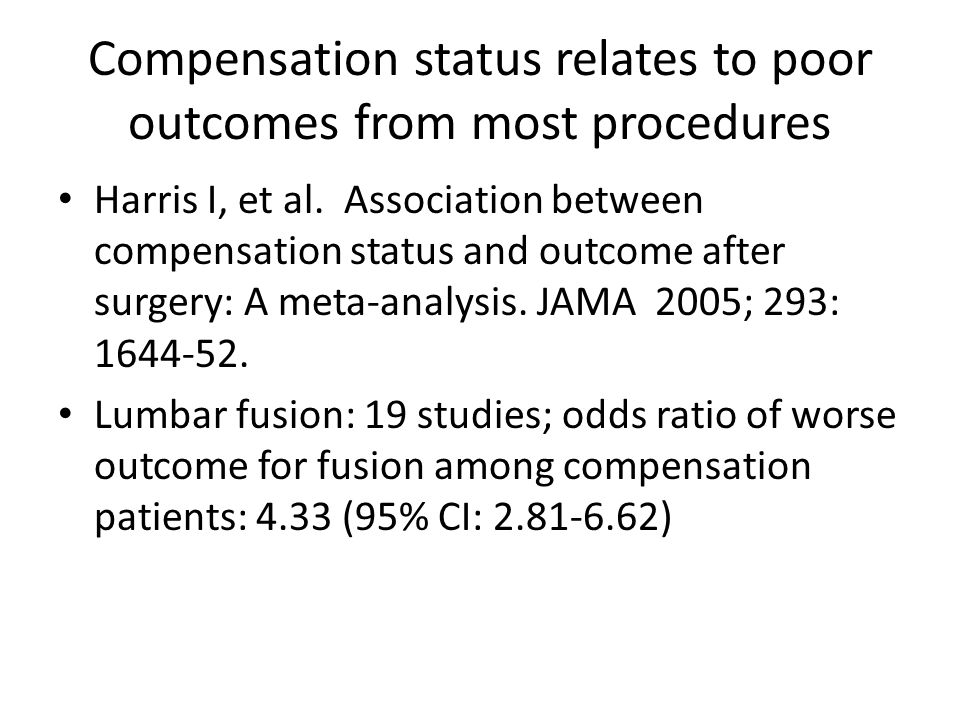 Compensation status relates to poor outcomes from most procedures Harris I, et al.