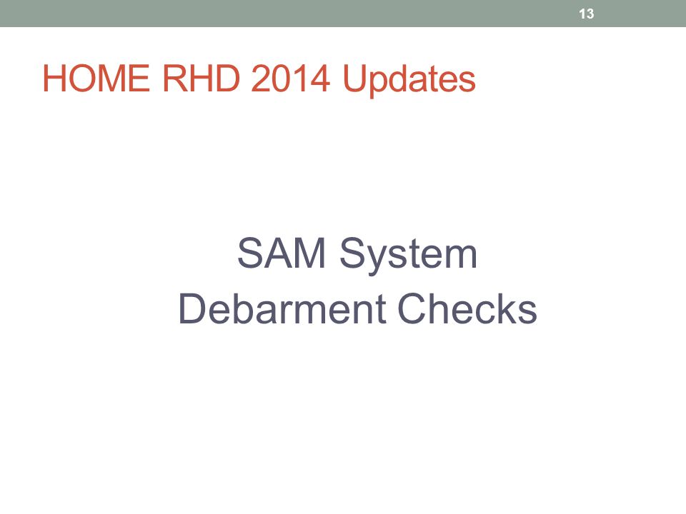 HOME RHD 2014 Updates SAM System Debarment Checks 13