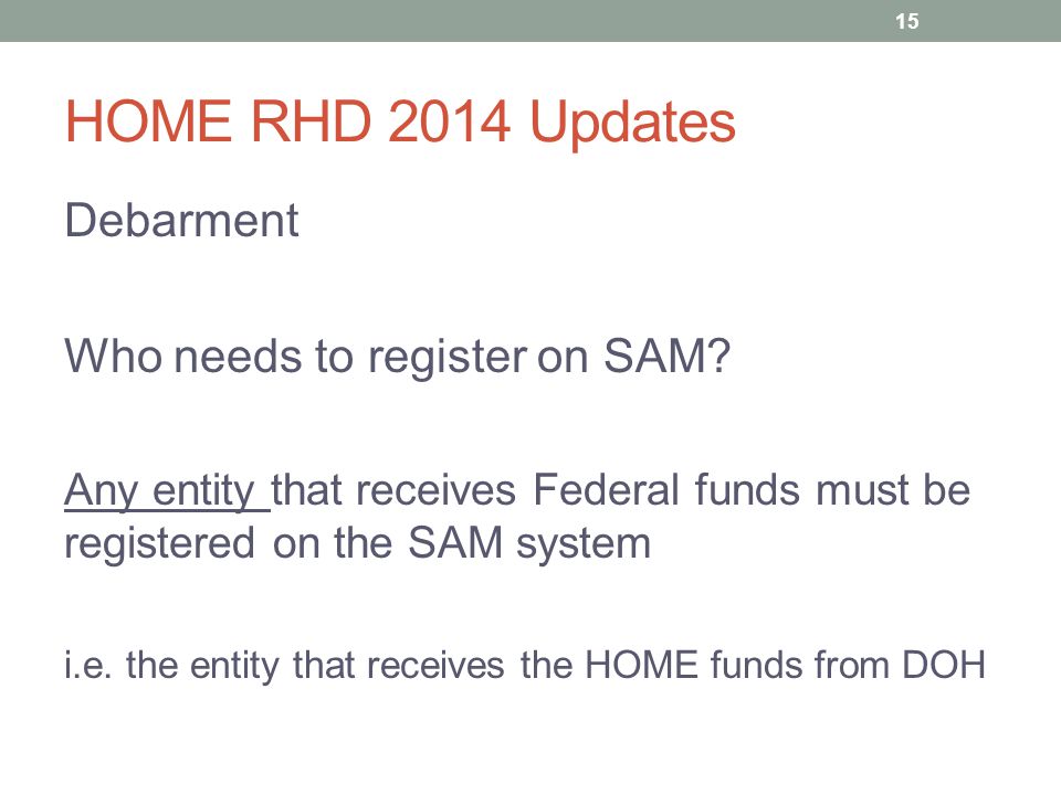 HOME RHD 2014 Updates Debarment Who needs to register on SAM.