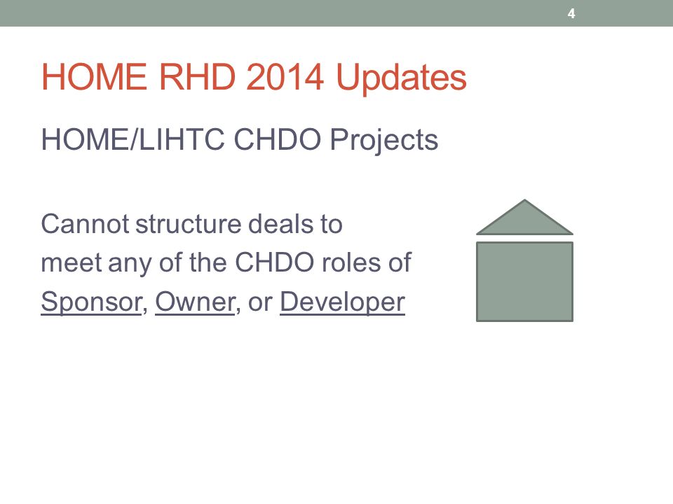 HOME/LIHTC CHDO Projects Cannot structure deals to meet any of the CHDO roles of Sponsor, Owner, or Developer 4