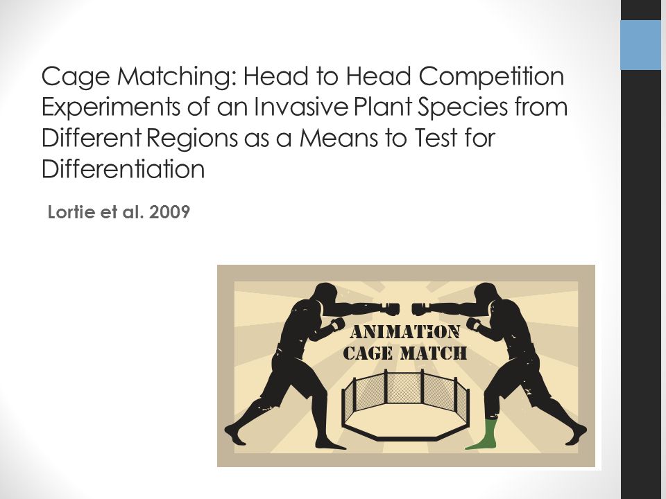 Cage Matching: Head to Head Competition Experiments of an Invasive Plant Species from Different Regions as a Means to Test for Differentiation Lortie et al.
