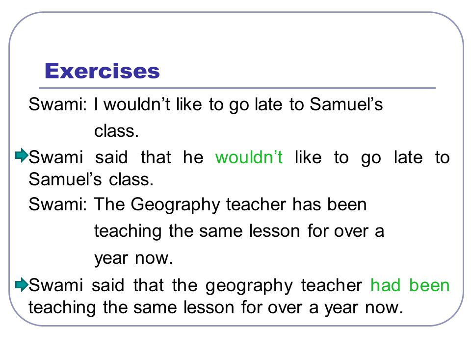 Exercises Swami: I wouldn’t like to go late to Samuel’s class.