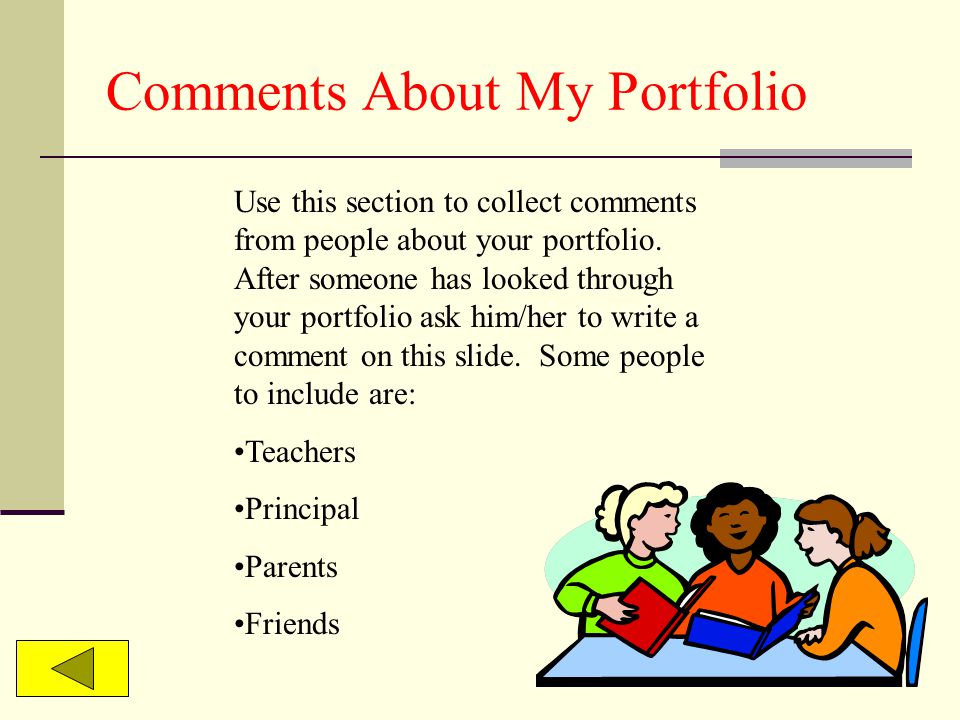 Comments About My Portfolio Use this section to collect comments from people about your portfolio.