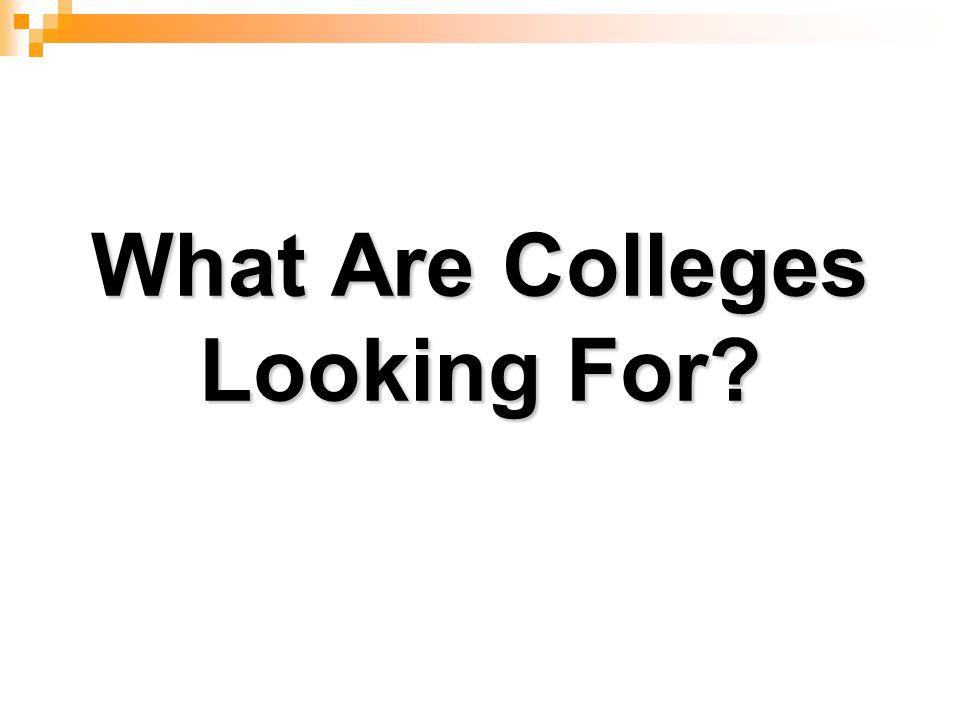 What Are Colleges Looking For