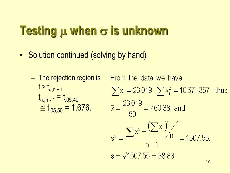 10 Solution continued (solving by hand) –The rejection region is t > t ,n – 1 t ,n - 1 = t.05,49  t.05,50 =