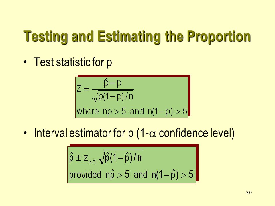 30 Testing and Estimating the Proportion Test statistic for p Interval estimator for p (1-  confidence level)