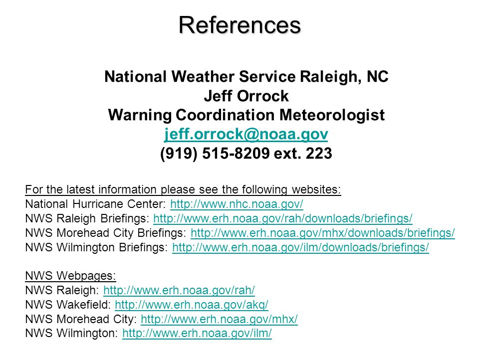 References National Weather Service Raleigh, NC Jeff Orrock Warning Coordination Meteorologist (919) ext.