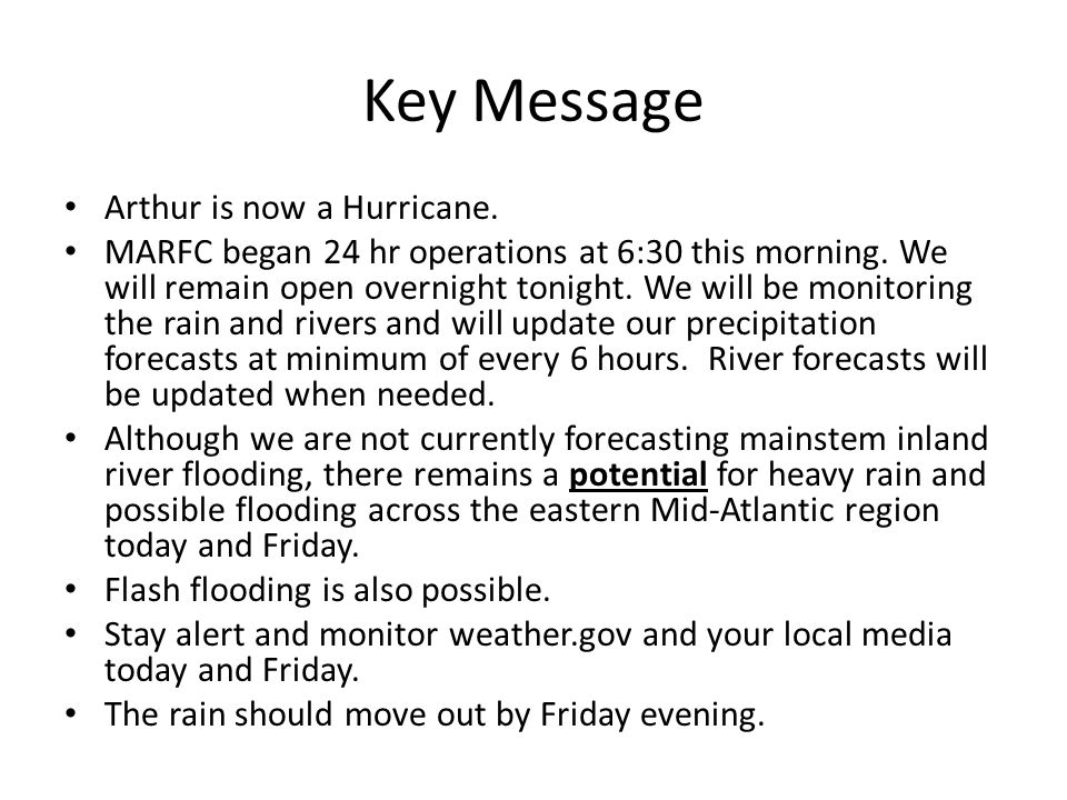 Key Message Arthur is now a Hurricane. MARFC began 24 hr operations at 6:30 this morning.