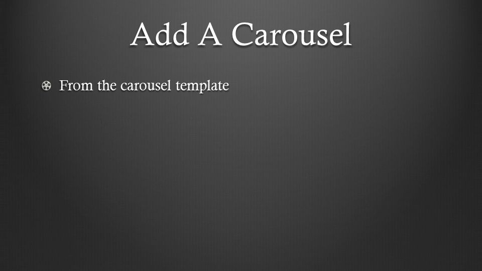 Add A Carousel From the carousel template