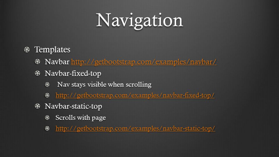 Navigation Templates Navbar     Navbar-fixed-top Nav stays visible when scrolling Nav stays visible when scrolling   Navbar-static-top Scrolls with page
