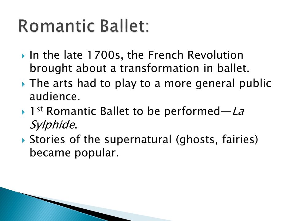  In the late 1700s, the French Revolution brought about a transformation in ballet.