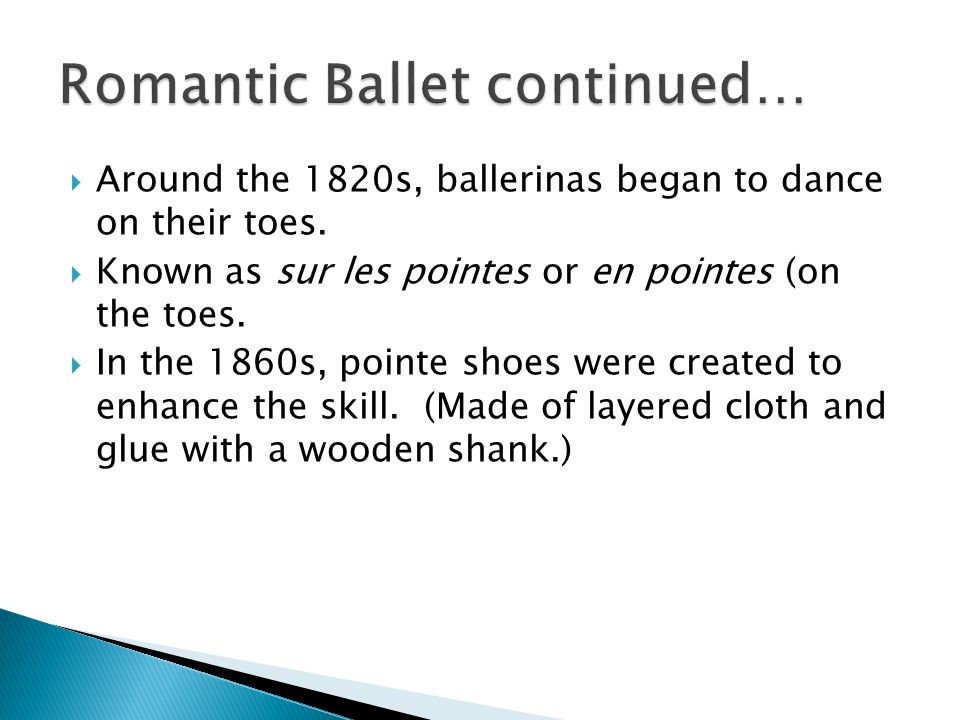  Around the 1820s, ballerinas began to dance on their toes.
