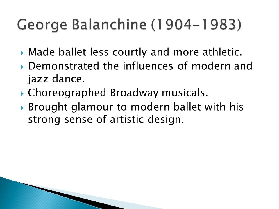  Made ballet less courtly and more athletic.