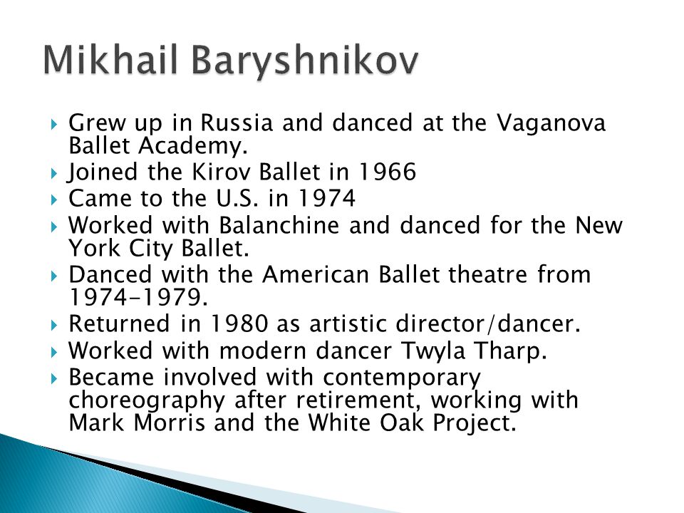  Grew up in Russia and danced at the Vaganova Ballet Academy.