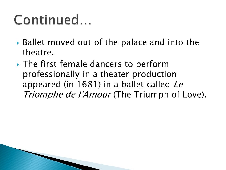  Ballet moved out of the palace and into the theatre.