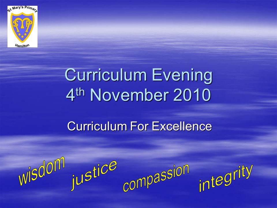 Curriculum Evening 4 th November 2010 Curriculum For Excellence