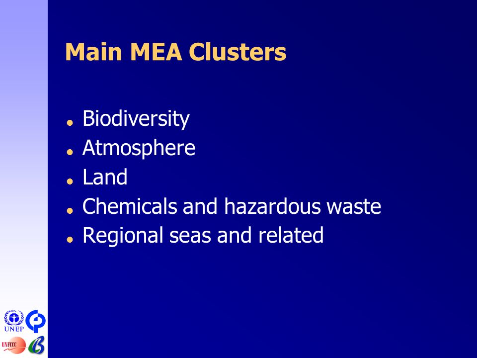 Main MEA Clusters  Biodiversity  Atmosphere  Land  Chemicals and hazardous waste  Regional seas and related