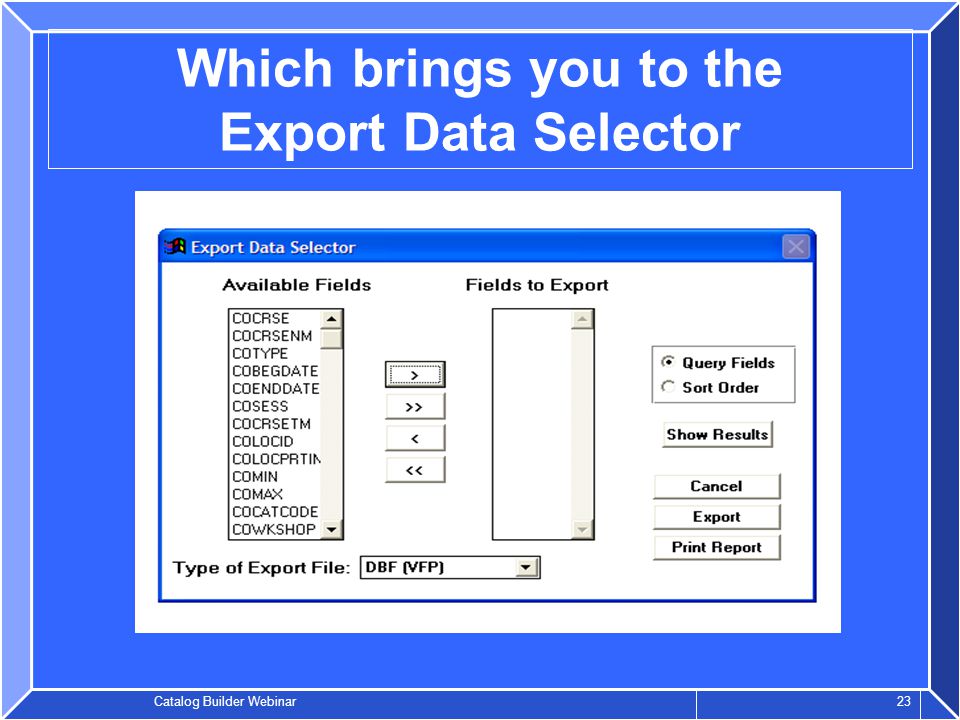 Catalog Builder Webinar 23 Which brings you to the Export Data Selector