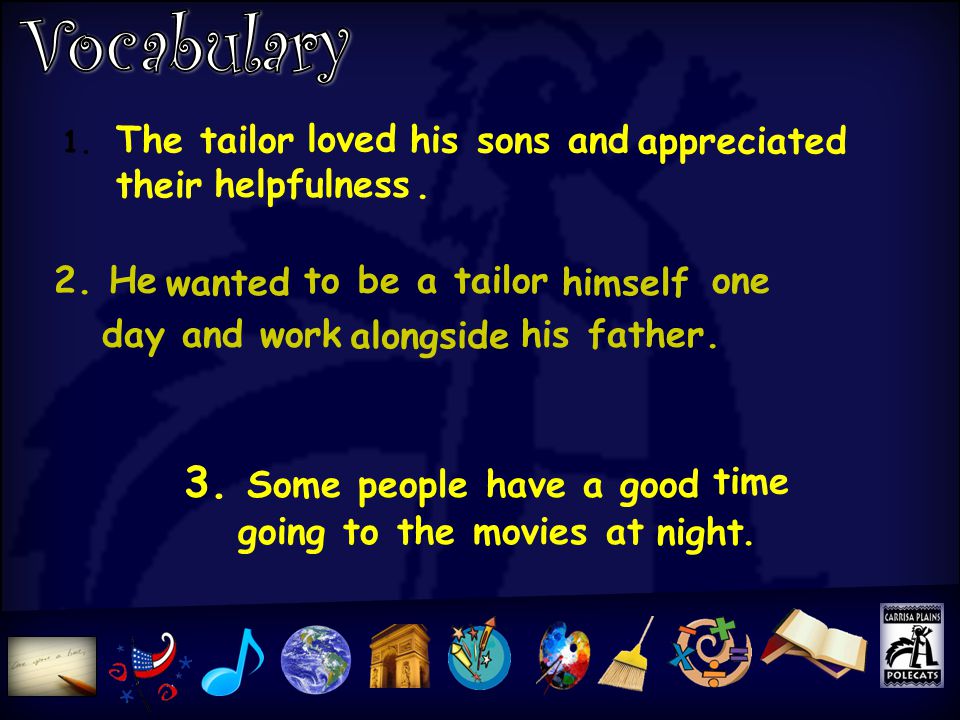 2. He to be a tailor one day and work his father.