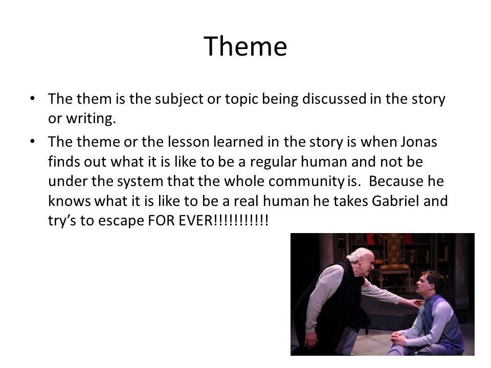 Theme The them is the subject or topic being discussed in the story or writing.