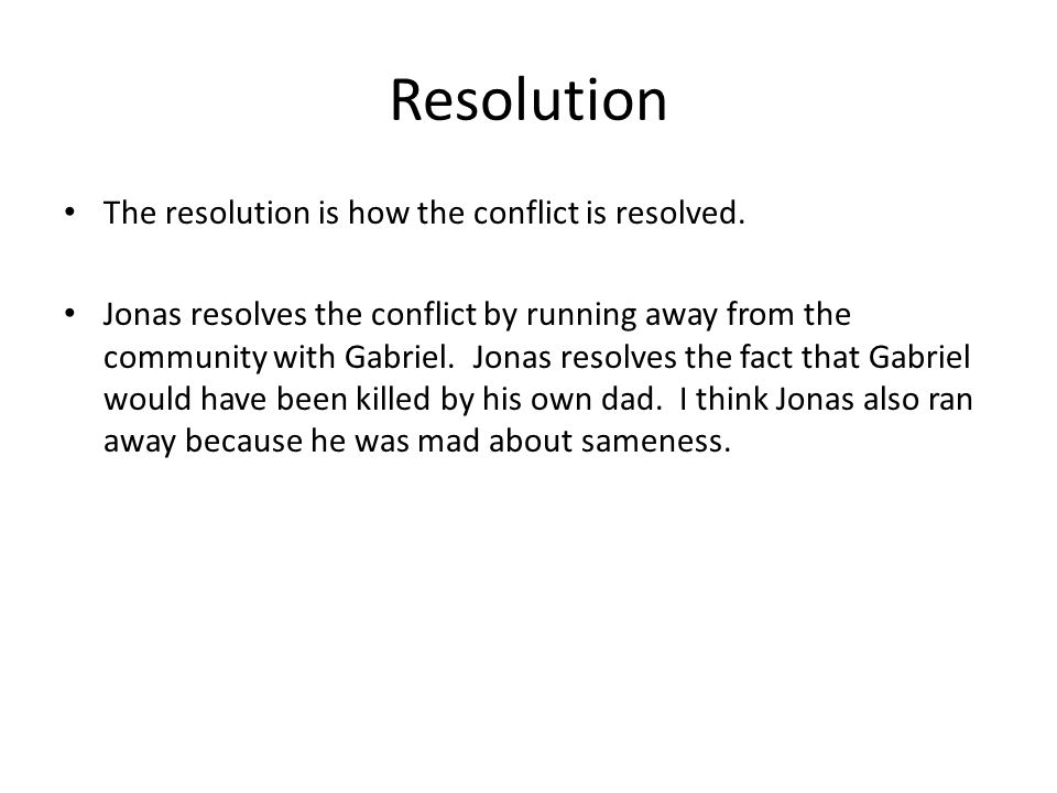 Resolution The resolution is how the conflict is resolved.