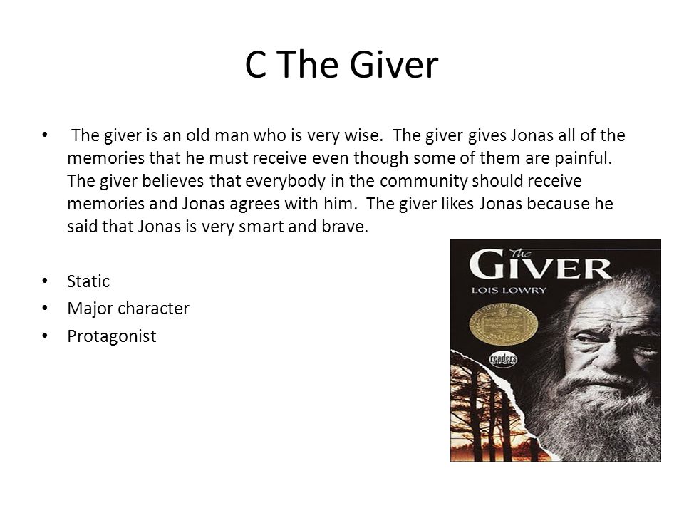 C The Giver The giver is an old man who is very wise.