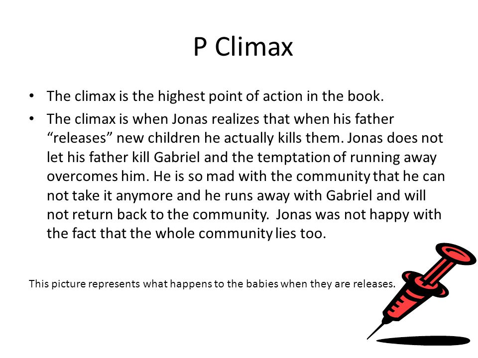 P Climax The climax is the highest point of action in the book.