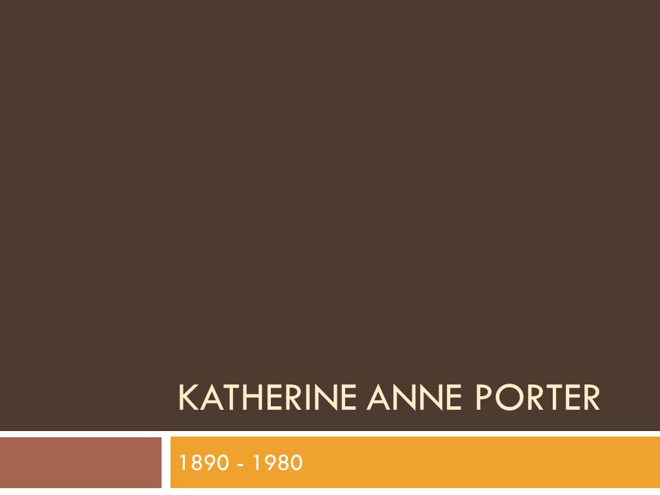KATHERINE ANNE PORTER