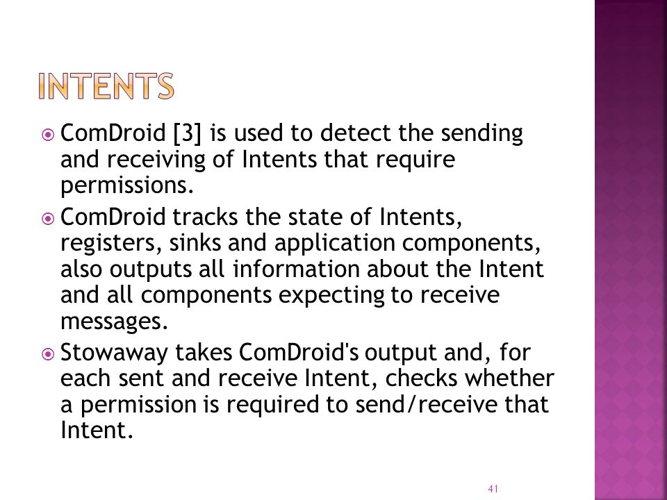  ComDroid [3] is used to detect the sending and receiving of Intents that require permissions.