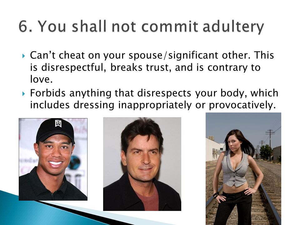  Can’t cheat on your spouse/significant other.