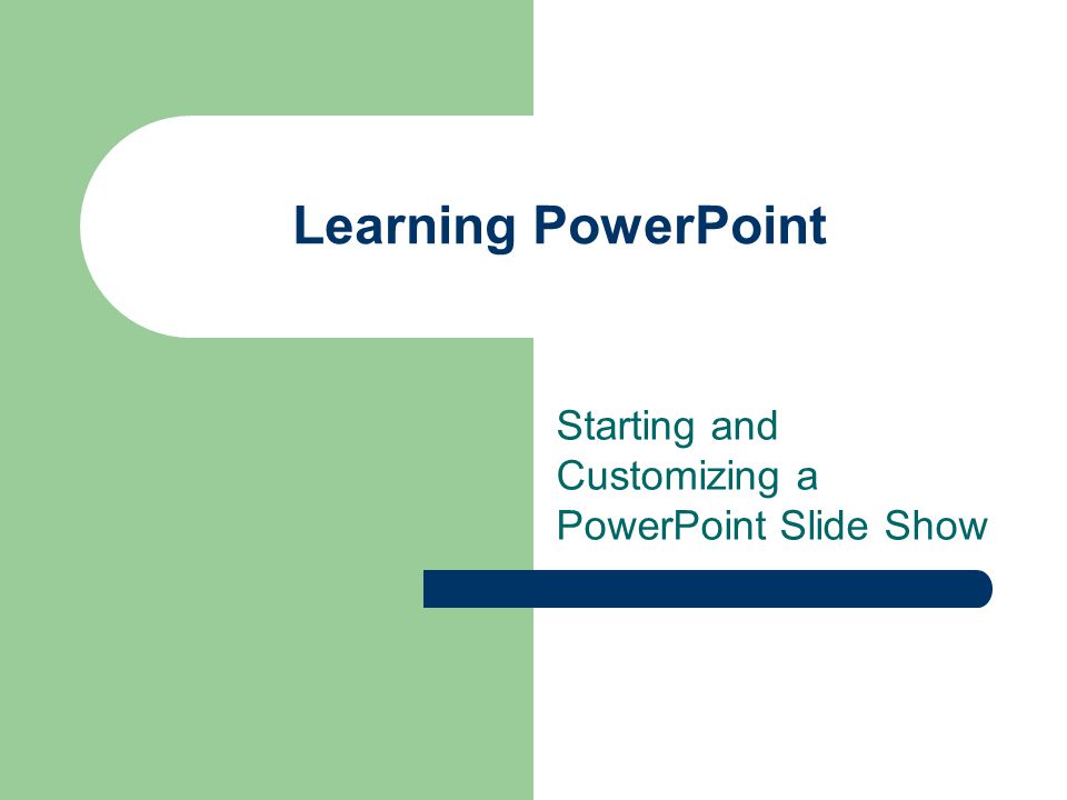 Learning PowerPoint Starting and Customizing a PowerPoint Slide Show
