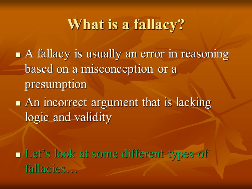 What is a fallacy.