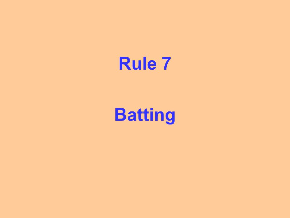 Rule 7 Batting