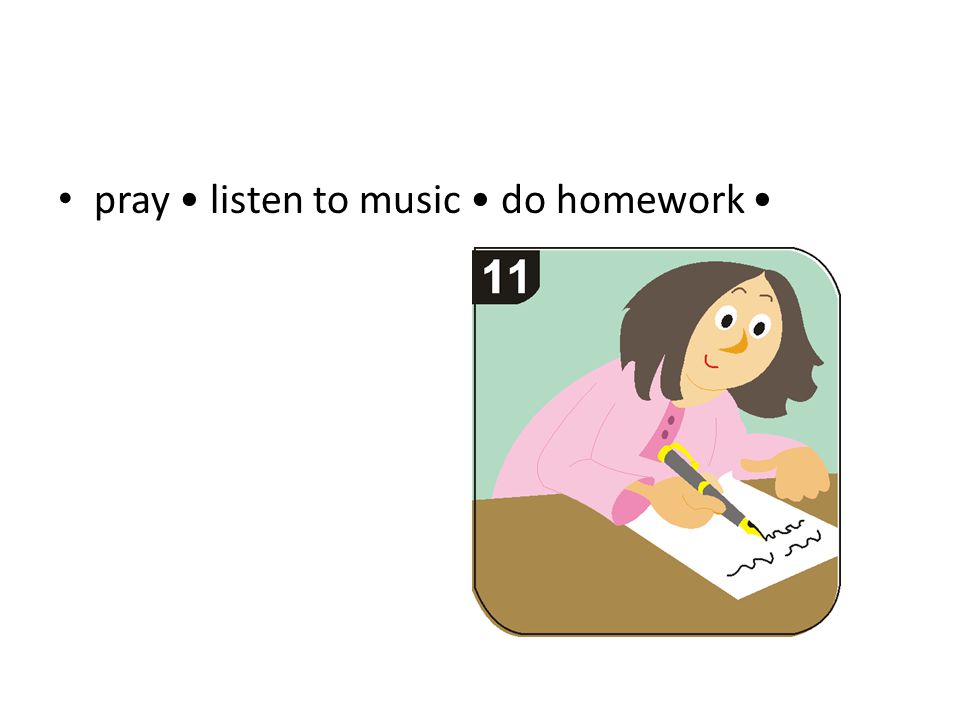 pray listen to music do homework