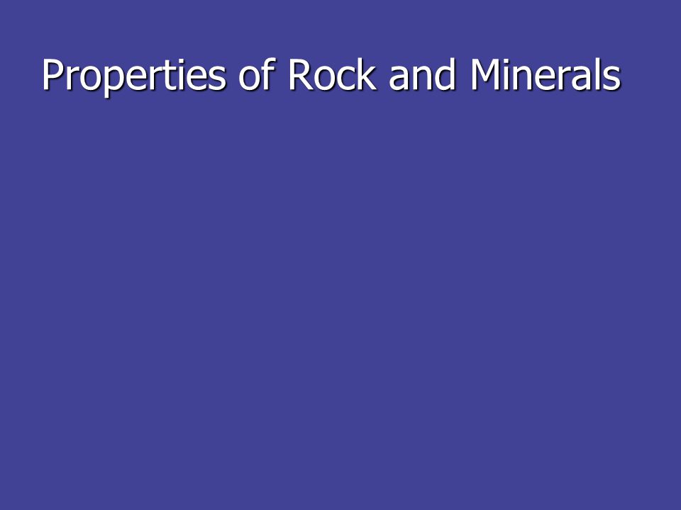 Properties of Rock and Minerals
