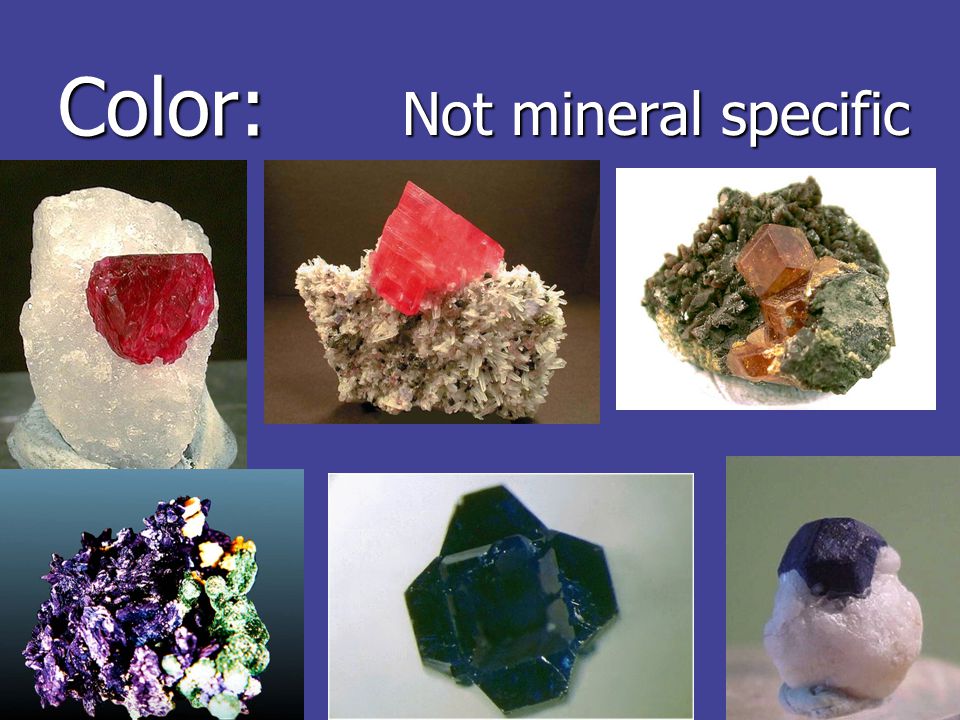 Color: Not mineral specific