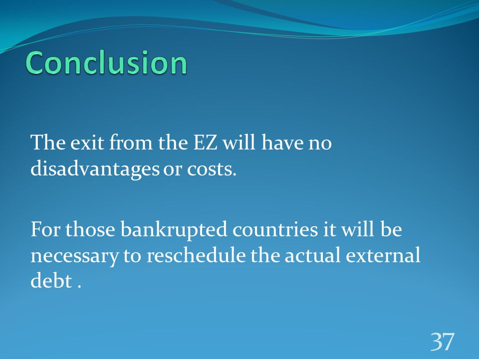 The exit from the EZ will have no disadvantages or costs.