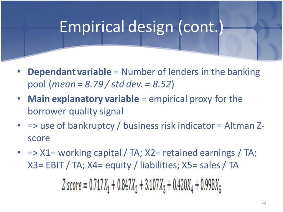 Empirical design (cont.) Dependant variable = Number of lenders in the banking pool (mean = 8.79 / std dev.