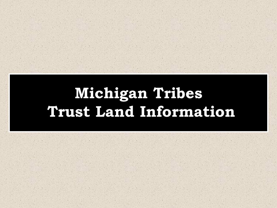 Michigan Tribes Trust Land Information