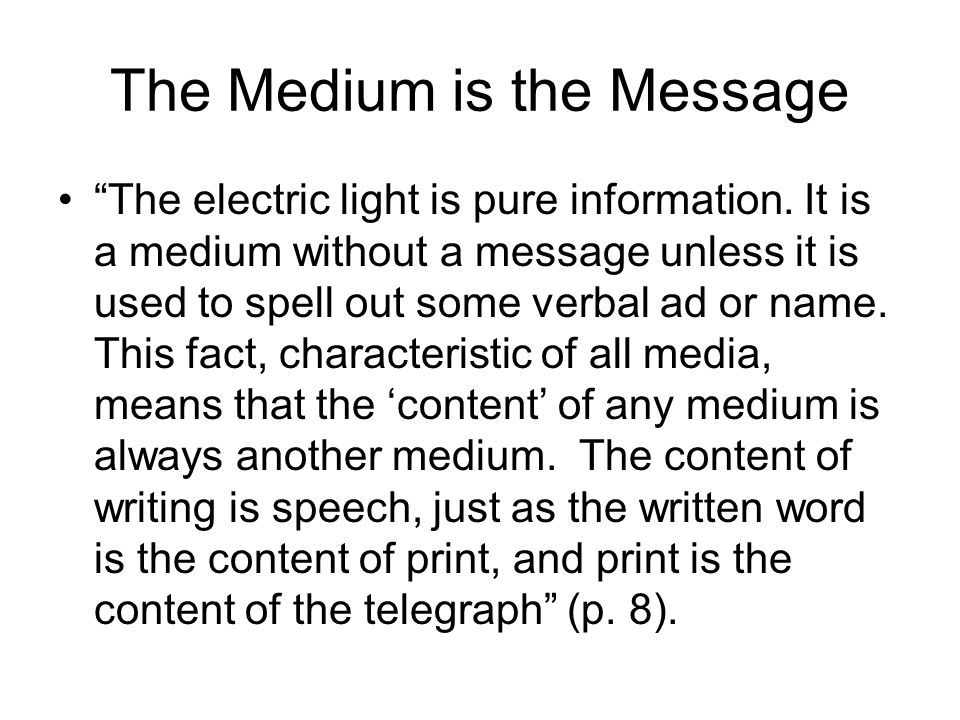 Understanding Media Key quotations from McLuhan. The Medium is the Message  The medium is the message: “This is merely to say that the personal and  social. - ppt download