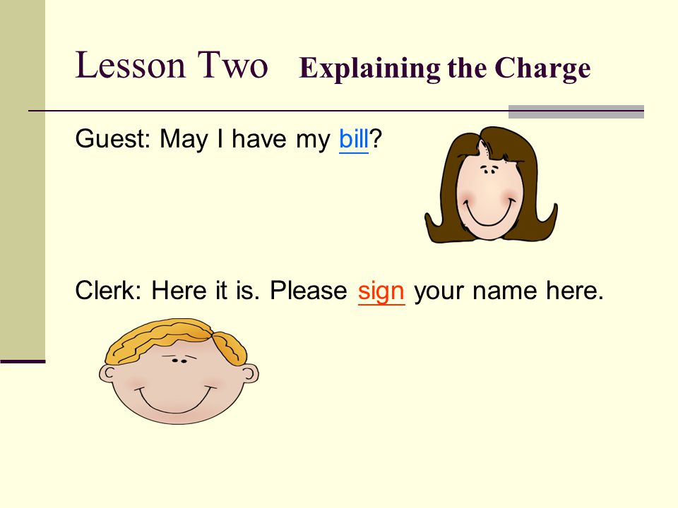 Lesson Two Explaining the Charge Guest: May I have my bill.