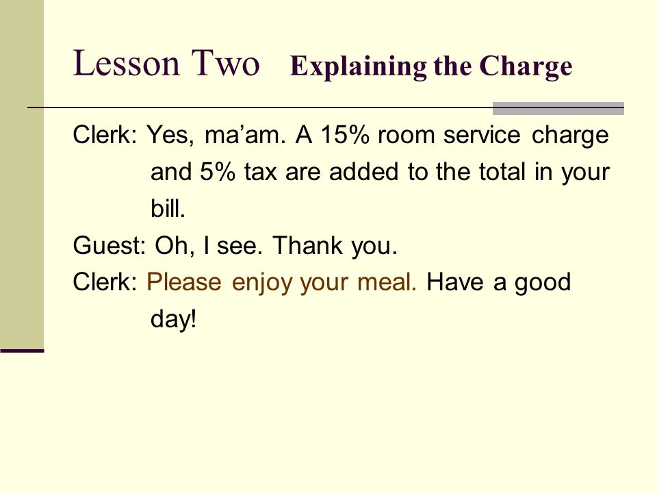 Lesson Two Explaining the Charge Clerk: Yes, ma’am.