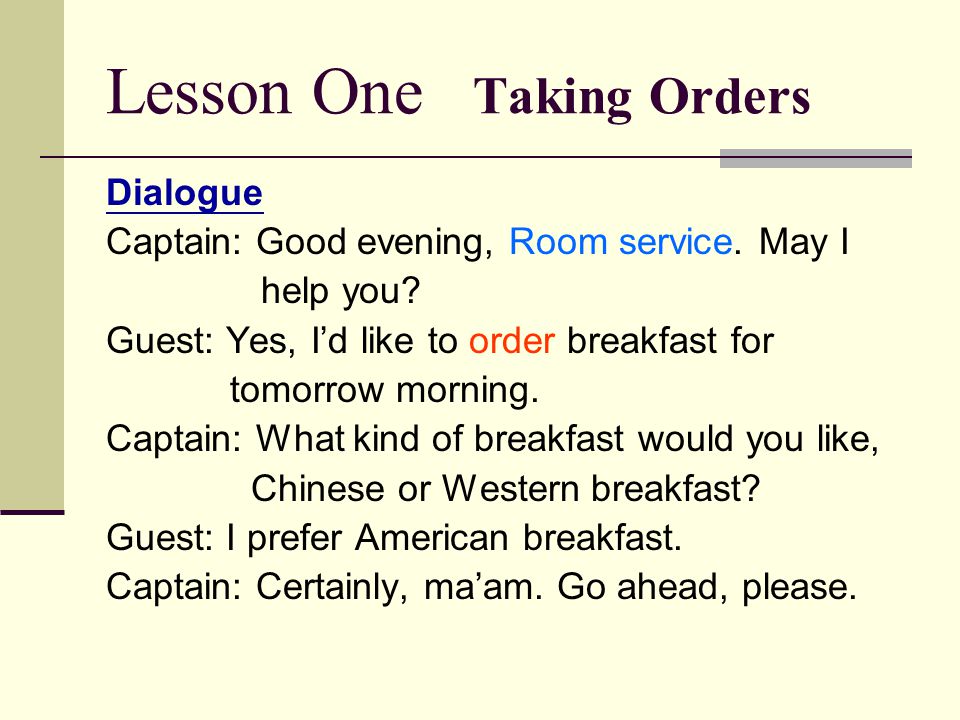 Lesson One Taking Orders Dialogue Captain: Good evening, Room service.