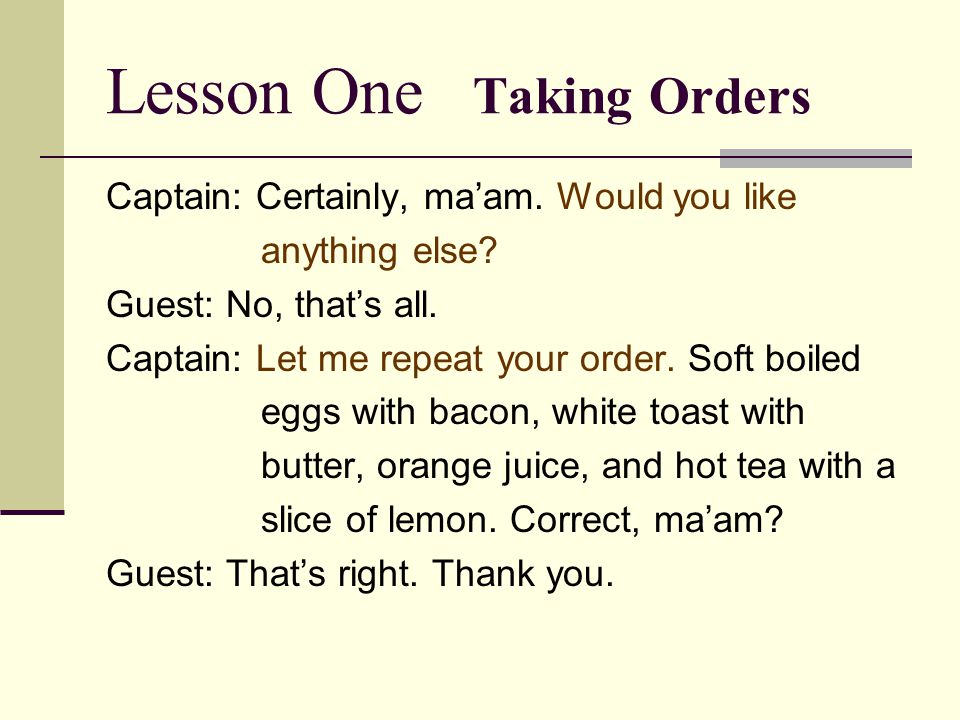 Lesson One Taking Orders Captain: Certainly, ma’am.